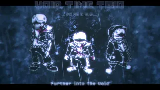 【Void Time Trio】- [ New Phase 2.5 ] 『 Further into the Void 』