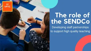 The role of the SENDCo: Developing staff partnerships to support high quality teaching