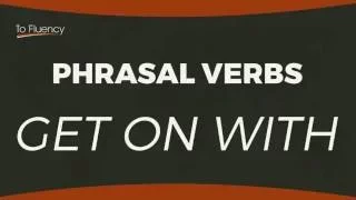 English Phrasal Verbs: Get On / Along With Someone