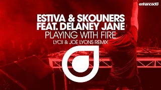 Estiva & Skouners ft. Delaney Jane - Playing With Fire (Lycii & Joe Lyons Remix) [OUT NOW]