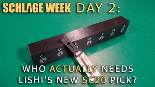 Who Actually NEEDS Lishi's New SC20 Pick?  [#SchlageWeek Day 2]