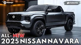 2025 Nissan Navara Unveiled - The Next Most Powerful Pickup !!