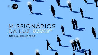 ESTUDO DO LIVRO OS MISSIONÁRIOS DA LUZ - André Luiz - Preparação de experiências- 09/05/2024