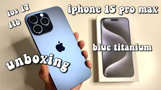 iPhone 15 pro max unboxing in blue titanium with 1tb storage 🩵