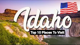 Top 10 Places to Visit: Idaho