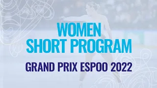 Women Short Program  | Espoo 2022 - #GPFigure