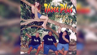 Three Plus - Driving Me Pupule