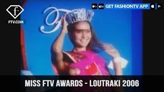 BEST OF MISS FTV AWARDS - LOUTRAKI 2006 | FashionTV