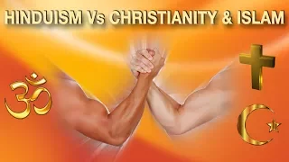 Hinduism Vs Christianity & Islam