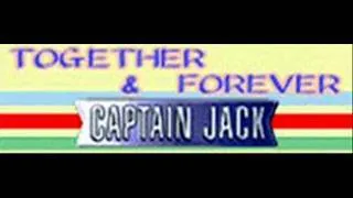 CAPTAIN JACK - TOGETHER & FOREVER (HQ)