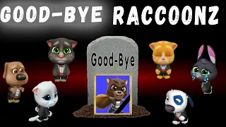 Goodbye RACCOONZ  Talking Tom and Friends