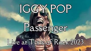 🎤🚂🤘 Iggy Pop: Passenger 🎸 Live at Tons of Rock 2023 🎸🤘🚂