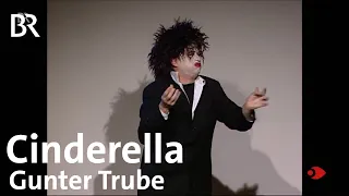 Gunter Trube: Cinderella | Sehen statt Hören | BR