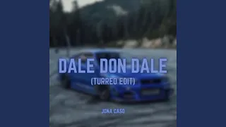 Dale Don Dale (Turreo Edit)