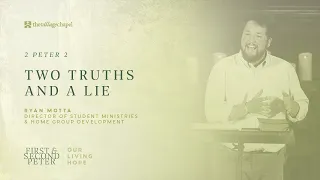 2 Peter 2 - Two Truths and a Lie  (The Village Chapel - 05/19/2024)