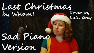 Last Christmas - Wham! cover (Sad Piano Version)