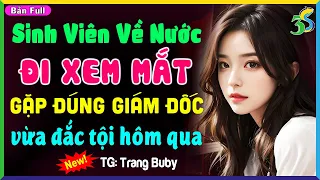 Truyện Ngắn Ngôn Tình: SINH VIÊN VỀ NƯỚC ĐI XEM MẮT GẶP TỔNG GIÁM ĐỐC