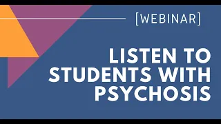 WEBINAR: Listen to Students With Psychosis