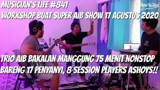 MUSICIAN'S LIFE #841 | TRIO AIB WORKSHOP BUAT KONSER SUPER AIB SHOW