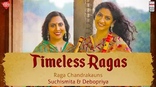 Timeless Ragas | Raga Chandrakauns | Suchismita & Debopriya | Music Today