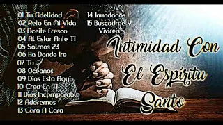 Música Cristiana Para Orar - Adoración Cristiana Para Orar - Intimidad Con El Espíritu Santo 🕊 🙏 🔥 🌎