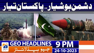 Geo News Headlines 9 PM - 𝐒𝐮𝐜𝐜𝐞𝐬𝐬𝐟𝐮𝐥 𝐭𝐞𝐬𝐭 𝐨𝐟 𝐏𝐚𝐤𝐢𝐬𝐭𝐚𝐧'𝐬 𝐆𝐡𝐨𝐫𝐢 𝐦𝐢𝐬𝐬𝐢𝐥𝐞 𝐰𝐞𝐚𝐩𝐨𝐧 𝐬𝐲𝐬𝐭𝐞𝐦 | 24 Oct 2023