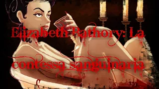 Elizabeth Bathory: la contessa sanguinaria