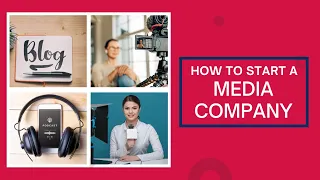How to Start a Media Company