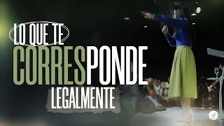 LO QUE TE CORRESPONDE LEGALMENTE - Pastora Yesenia Then