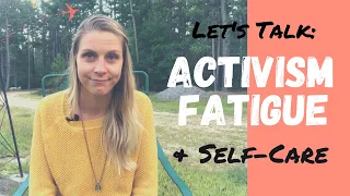ACTIVISM FATIGUE | Self Care for Sustainability | Why it occurs, Who can have it, How we prevent it