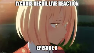 [Live Reaction] Lycoris Recoil Ep8