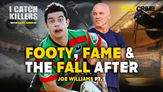 Joe Williams: From Footy Stardom to Redemption | I Catch Killers