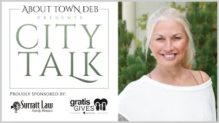 About Town Deb Presents City Talk - 04/14/21