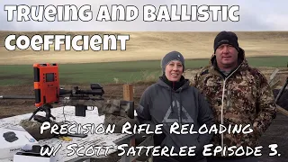 Trueing and finding Ballistic Coefficient with Scott Satterlee