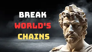 7 Stoic Techniques to Break Free From the World's Chains