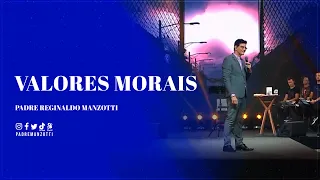 VALORES MORAIS | PADRE REGINALDO MANZOTTI