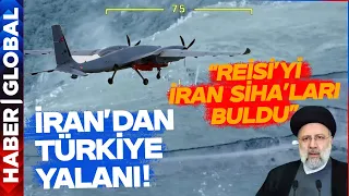 İran Türkiye'nin Yardımını Böyle Yalanladı: Reisi'yi İran SİHA'ları Buldu!
