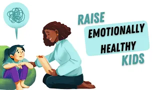 How to raise emotionally healthy children?