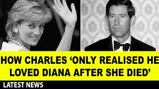 Prince Charles heartbreak: How Charles ‘only realised he loved Diana after she died’