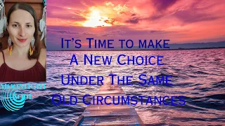 It's Time to Make a New Choice Under the Same Old Circumstances