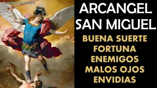 Arcangel San Miguel para la buena suerte, fortuna y contra enemigos, malos ojos, habladurías y envid