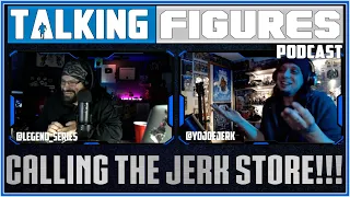 Talking Figures Ep. 14 "Calling the Jerk Store!!!" with @yojoejerk