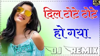 Dil Tote Tote Ho Gaya Dj Remix || Full Party Dance Mix || Latest Bollywood Dj Remix Song