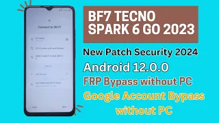 BF7 Tecno Spark 6 Go 2023 | FRP Bypass Android 12 |  Gmail/Google Account Bypass Without Pc | 2024