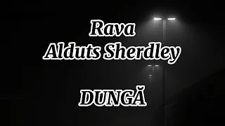 RAVA x Alduts Sherdley - DUNGĂ (Versuri)