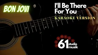 Bon Jovi - I'll Be There For You (Acoustic Karaoke) Perfect Tempo Edition.