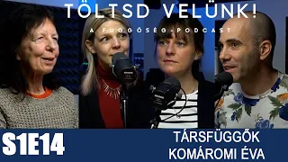 Ragaszkodás a problémás kapcsolathoz - Komáromi Éva a társfüggőkről | TÖLTSD VELÜNK! S1E14