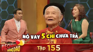 Mẹ Chồng Nàng Dâu | Tập 155: Mẹ chồng U90 kể tội con dâu vay tiền không trả khiến Quyền Linh cười bò