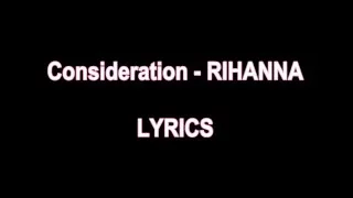 Consideration - RIHANNA LYRICS