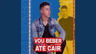 Vou Beber Até Cair